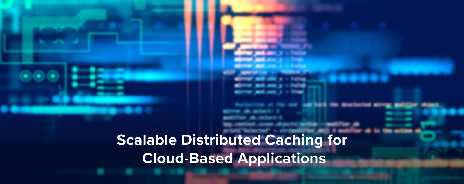 Scalable Distributed Caching for Cloud-Based Applications