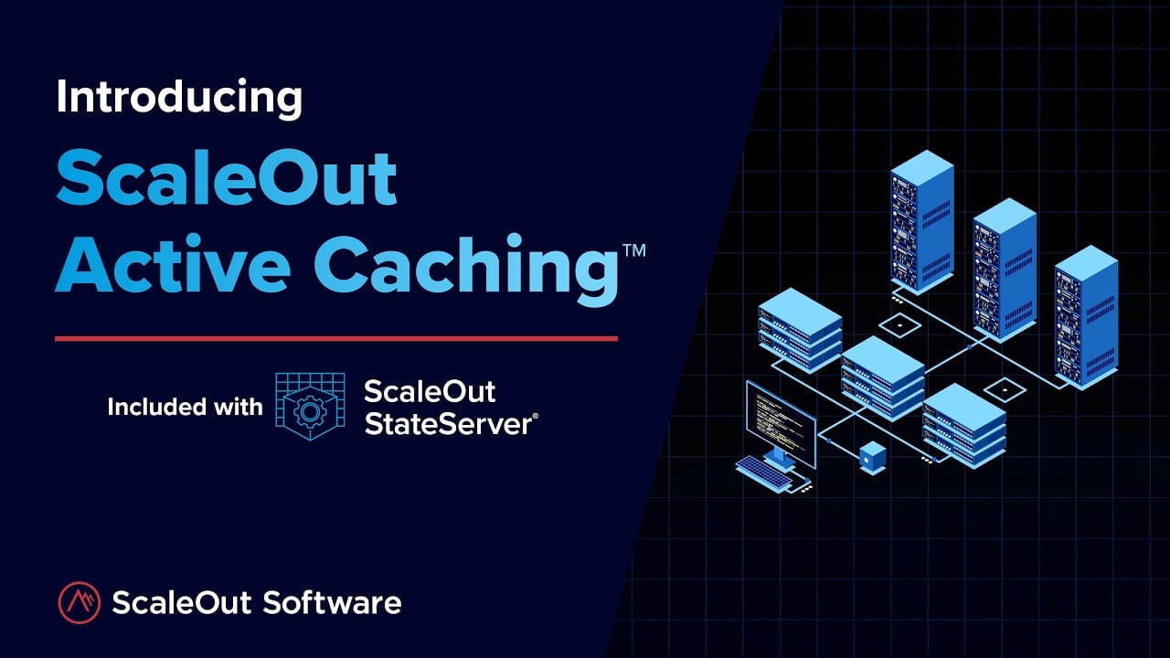Video: Introducing ScaleOut Active Caching™ - ScaleOut Software